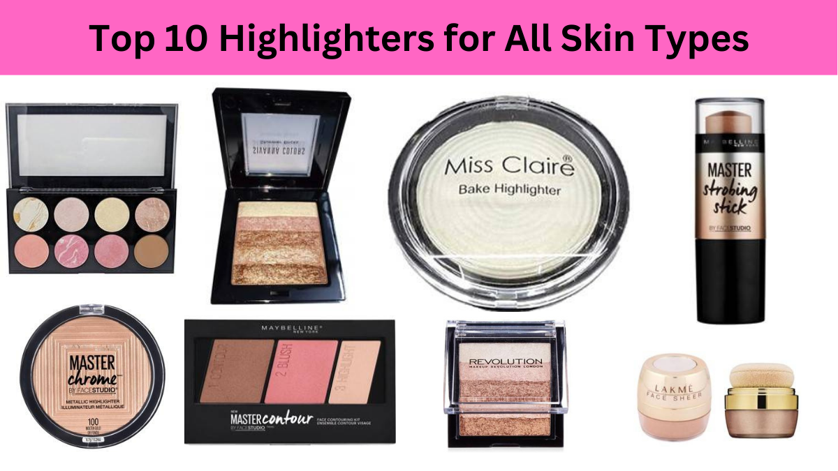 Top 10 Highlighters for All Skin Types