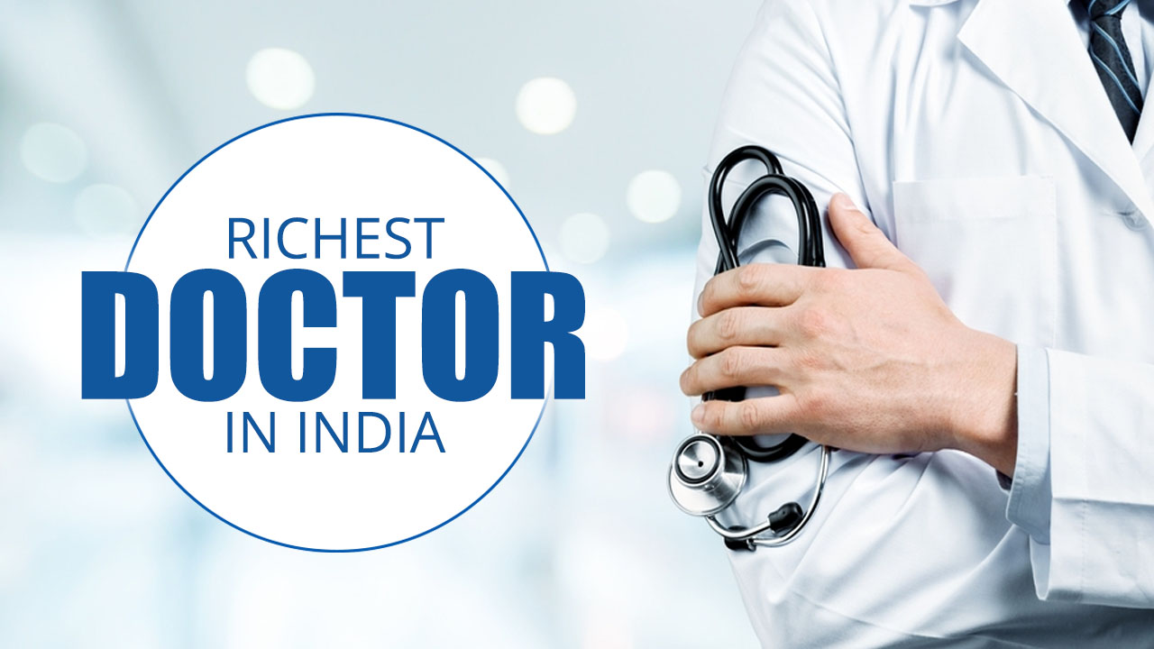10 Richest Doctor in India