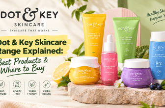 Dot & Key Skincare Range Explained: Best Products & Where to Buy