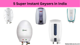 5 Super Instant Geysers in India 2023