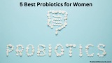 5 Best Probiotics for Women in 2023