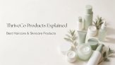 ThriveCo Products Explained: Best Haircare & Skincare Products